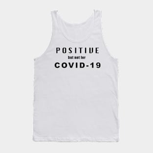 Positive but not for Covid-19 Tank Top